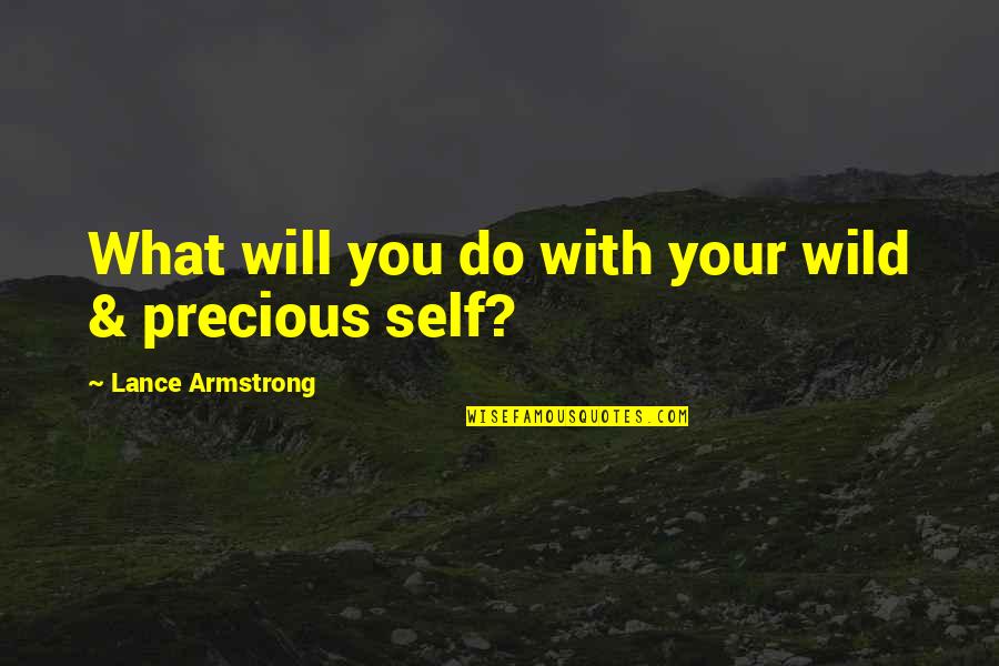 Der Meerrettich Quotes By Lance Armstrong: What will you do with your wild & Der Meerrettich Quotes By Lance Armstrong: What will you do with your wild &