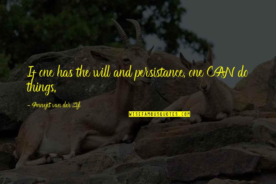 Der Quotes By Annejet Van Der Zijl: If one has the will and persistance, one