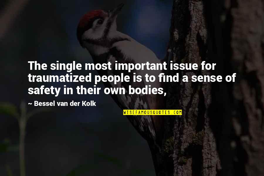 Der Quotes By Bessel Van Der Kolk: The single most important issue for traumatized people