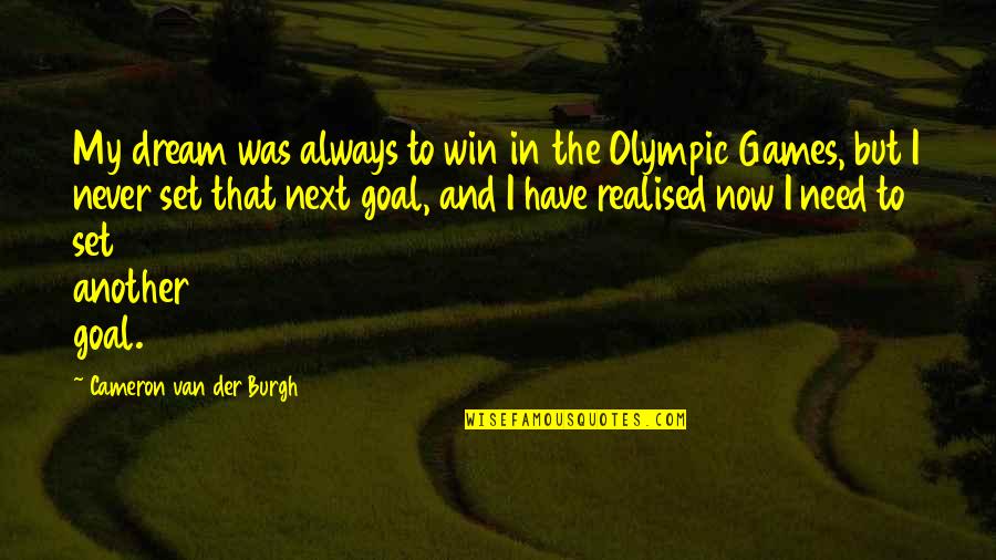 Der Quotes By Cameron Van Der Burgh: My dream was always to win in the