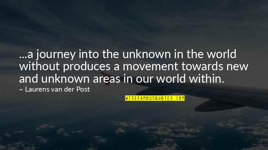 Der Quotes By Laurens Van Der Post: ...a journey into the unknown in the world