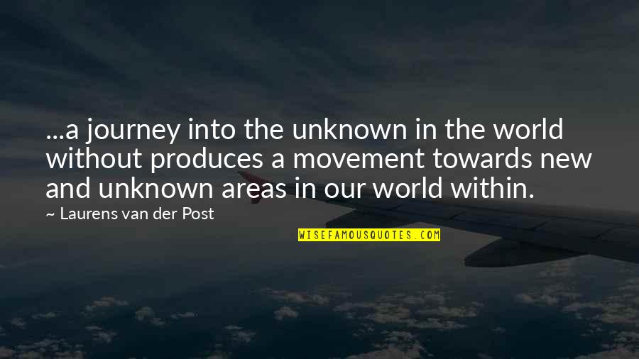 Der Quotes By Laurens Van Der Post: ...a journey into the unknown in the world Der Quotes By Laurens Van Der Post: ...a journey into the unknown in the world