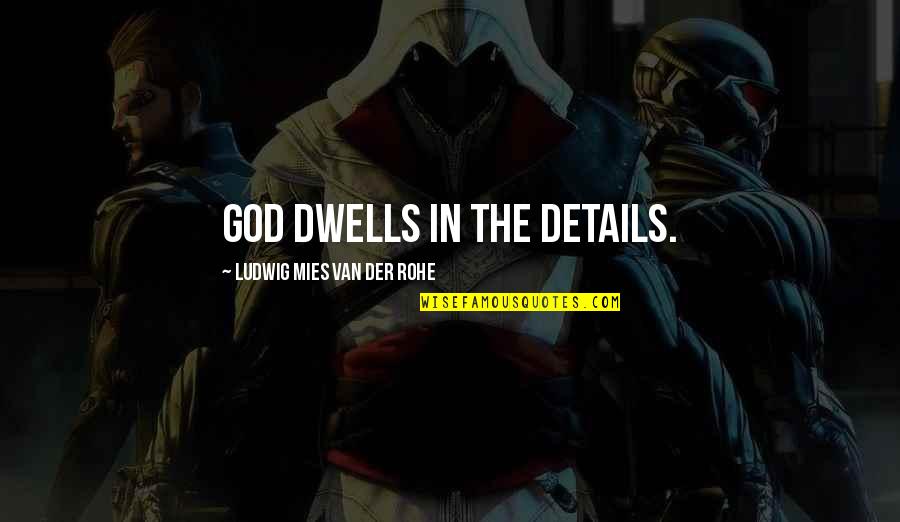 Der Quotes By Ludwig Mies Van Der Rohe: God dwells in the details. Der Quotes By Ludwig Mies Van Der Rohe: God dwells in the details.