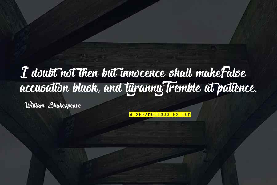 Der Wielding Quotes By William Shakespeare: I doubt not then but innocence shall makeFalse