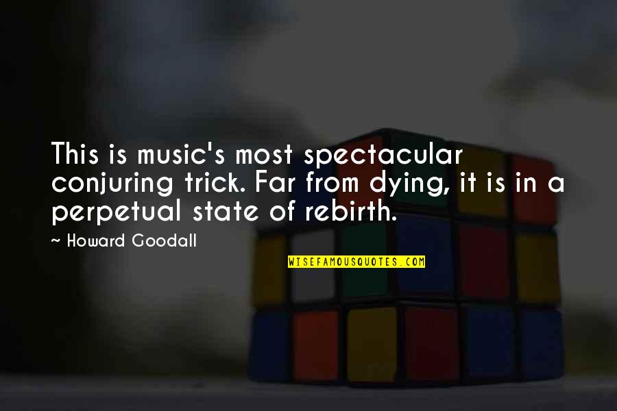 Deracinate Quotes By Howard Goodall: This is music's most spectacular conjuring trick. Far Deracinate Quotes By Howard Goodall: This is music's most spectacular conjuring trick. Far