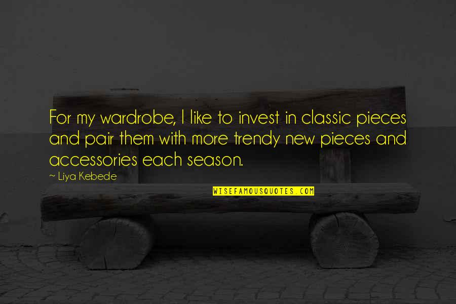 Derailing My Diagnosis Quotes By Liya Kebede: For my wardrobe, I like to invest in