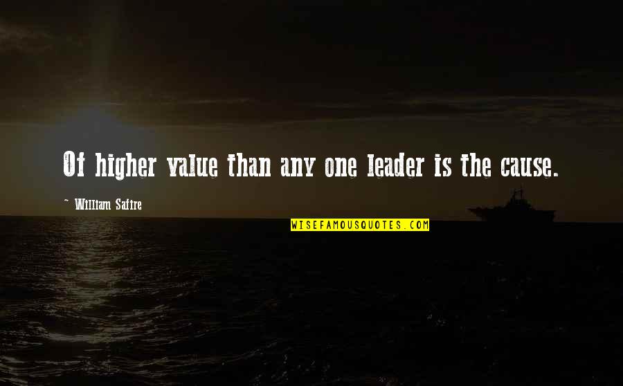 Derailments Quotes By William Safire: Of higher value than any one leader is