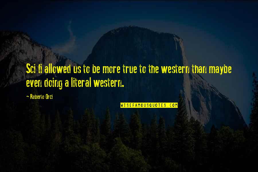 Derain Artwork Quotes By Roberto Orci: Sci fi allowed us to be more true Derain Artwork Quotes By Roberto Orci: Sci fi allowed us to be more true