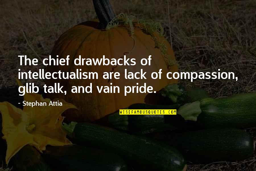 Derain Artwork Quotes By Stephan Attia: The chief drawbacks of intellectualism are lack of
