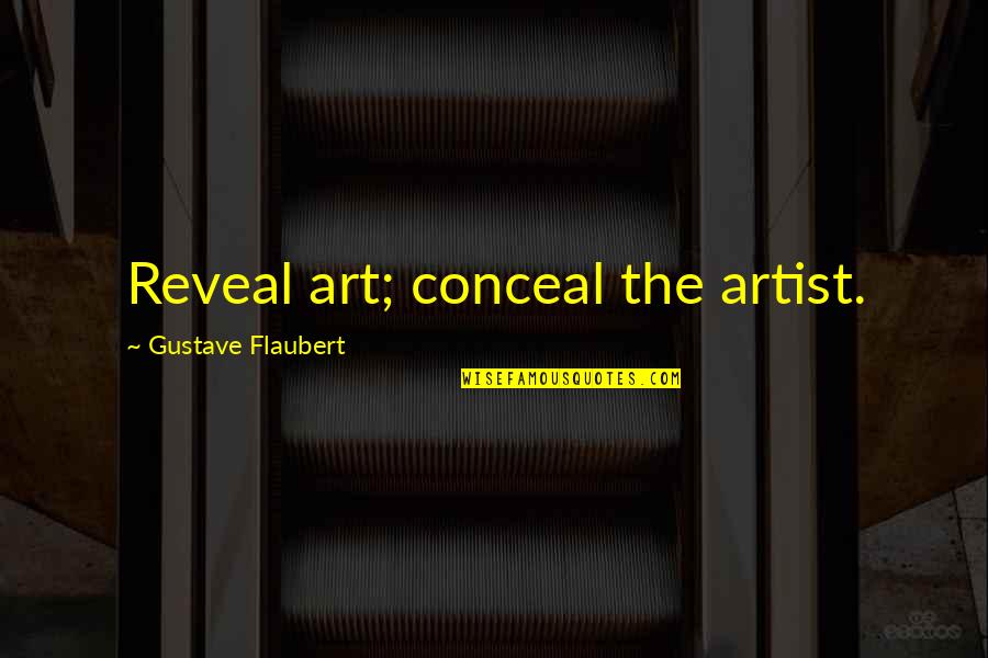 Deraniyagala Zip Code Quotes By Gustave Flaubert: Reveal art; conceal the artist.