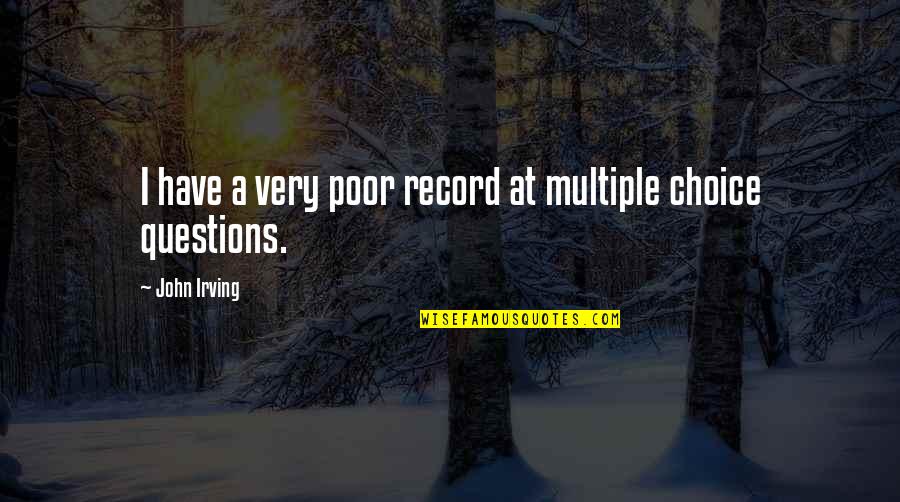 Derartig Quotes By John Irving: I have a very poor record at multiple