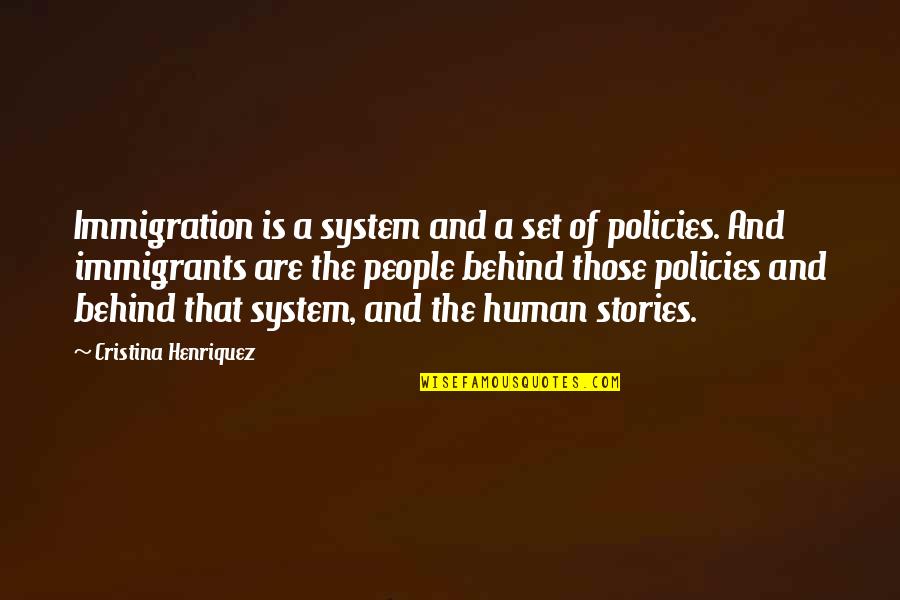 Derartu Tulu Quotes By Cristina Henriquez: Immigration is a system and a set of
