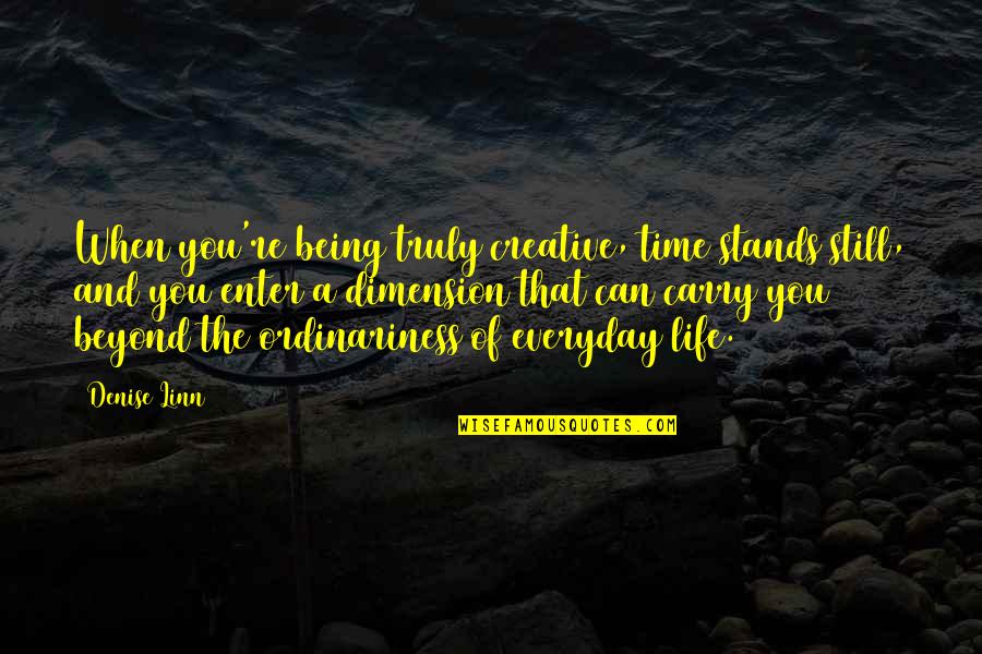 Derartu Tulu Quotes By Denise Linn: When you're being truly creative, time stands still,