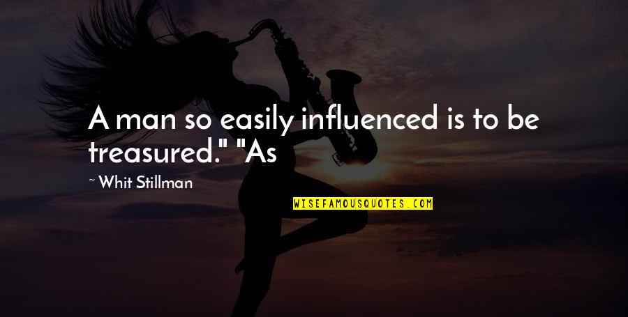 Derassa Quotes By Whit Stillman: A man so easily influenced is to be Derassa Quotes By Whit Stillman: A man so easily influenced is to be