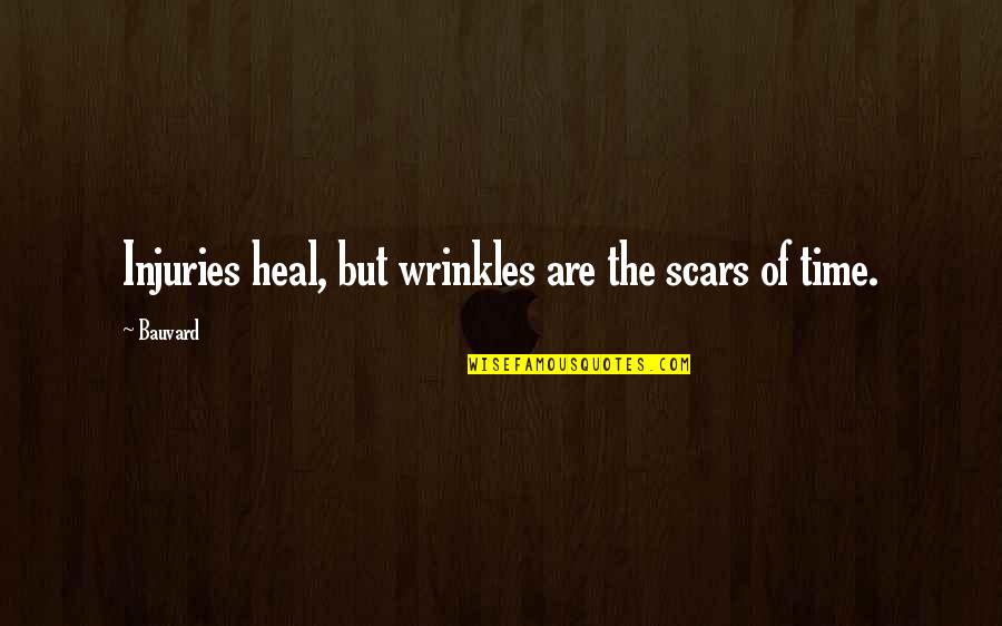 Deray Quotes By Bauvard: Injuries heal, but wrinkles are the scars of