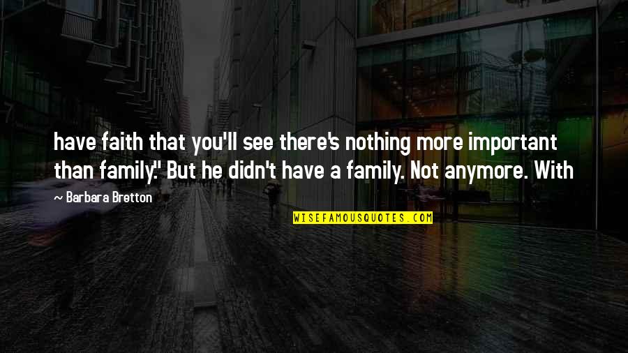 Derbez Aislinn Quotes By Barbara Bretton: have faith that you'll see there's nothing more Derbez Aislinn Quotes By Barbara Bretton: have faith that you'll see there's nothing more