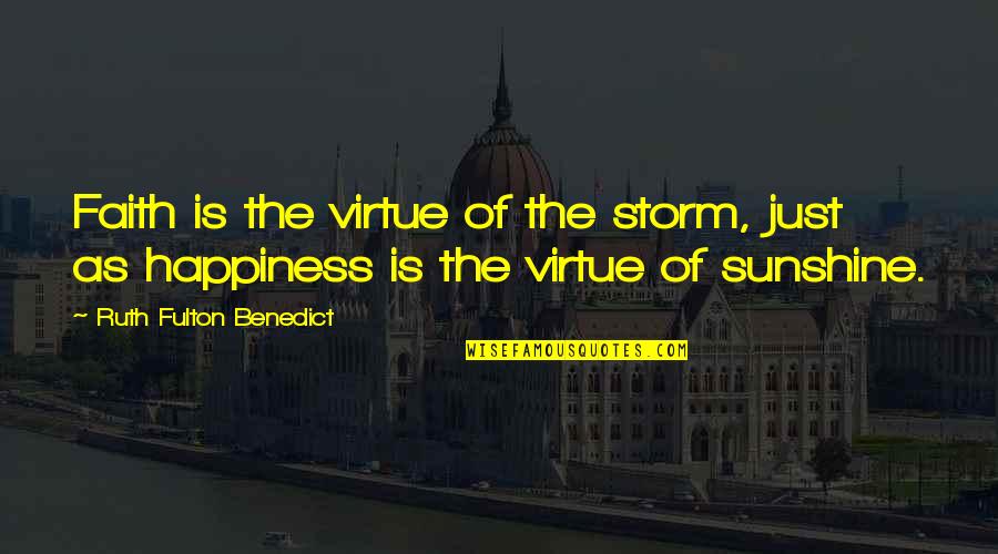 Derbez Hija Quotes By Ruth Fulton Benedict: Faith is the virtue of the storm, just