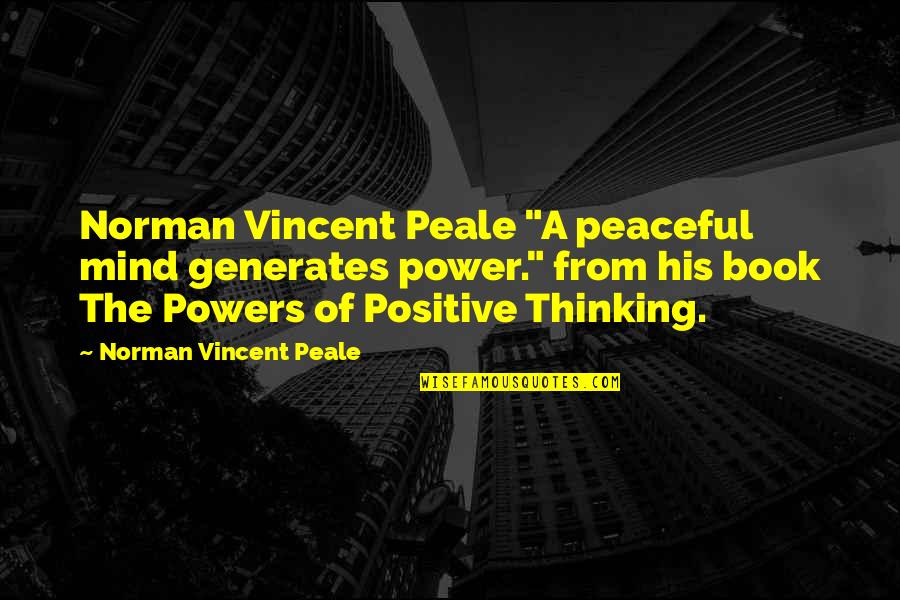 Derbigny Murrell Quotes By Norman Vincent Peale: Norman Vincent Peale "A peaceful mind generates power."