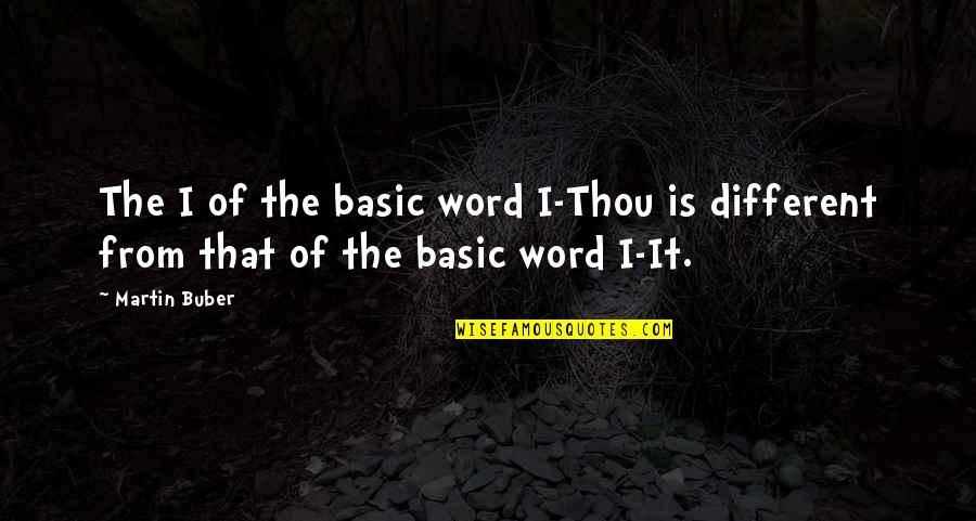 Derby Della Madonnina Quotes By Martin Buber: The I of the basic word I-Thou is