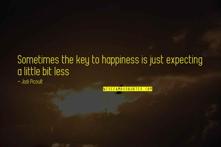 Derby Games Quotes By Jodi Picoult: Sometimes the key to happiness is just expecting