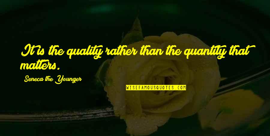 Derby Games Quotes By Seneca The Younger: It is the quality rather than the quantity