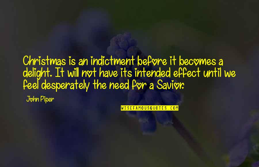 Derbyshire Quotes By John Piper: Christmas is an indictment before it becomes a
