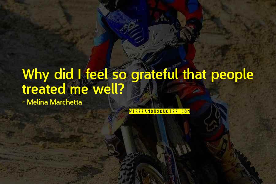Derbyshire Quotes By Melina Marchetta: Why did I feel so grateful that people