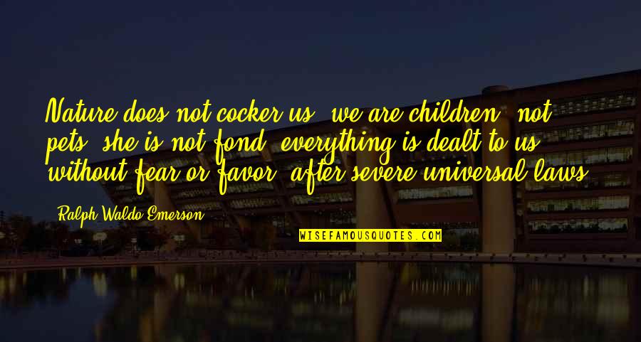 Derbysoft Quotes By Ralph Waldo Emerson: Nature does not cocker us: we are children, Derbysoft Quotes By Ralph Waldo Emerson: Nature does not cocker us: we are children,
