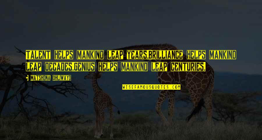 Dercole Construction Quotes By Matshona Dhliwayo: Talent helps mankind leap years.Brilliance helps mankind leap Dercole Construction Quotes By Matshona Dhliwayo: Talent helps mankind leap years.Brilliance helps mankind leap