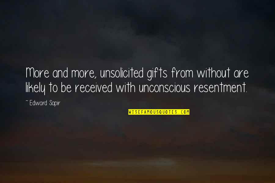 Dercole Greenwich Quotes By Edward Sapir: More and more, unsolicited gifts from without are