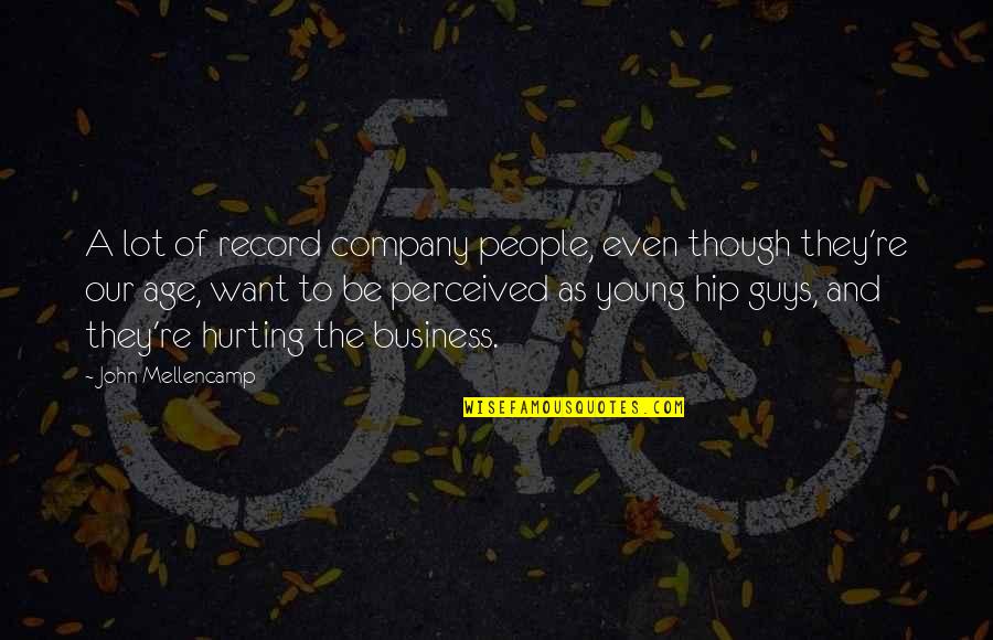 Derda Yasir Quotes By John Mellencamp: A lot of record company people, even though Derda Yasir Quotes By John Mellencamp: A lot of record company people, even though