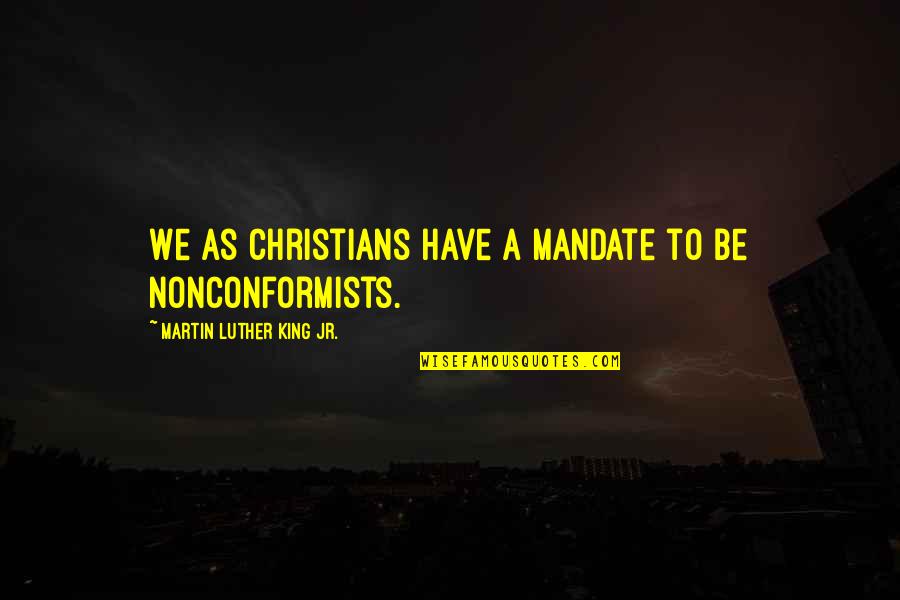 Derda Yasir Quotes By Martin Luther King Jr.: We as Christians have a mandate to be Derda Yasir Quotes By Martin Luther King Jr.: We as Christians have a mandate to be