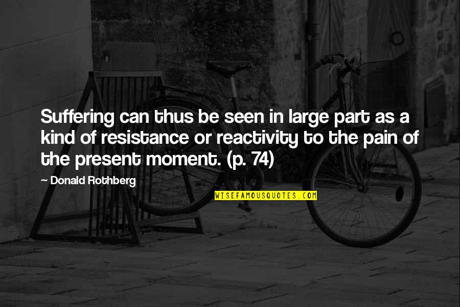 Derder Quotes By Donald Rothberg: Suffering can thus be seen in large part