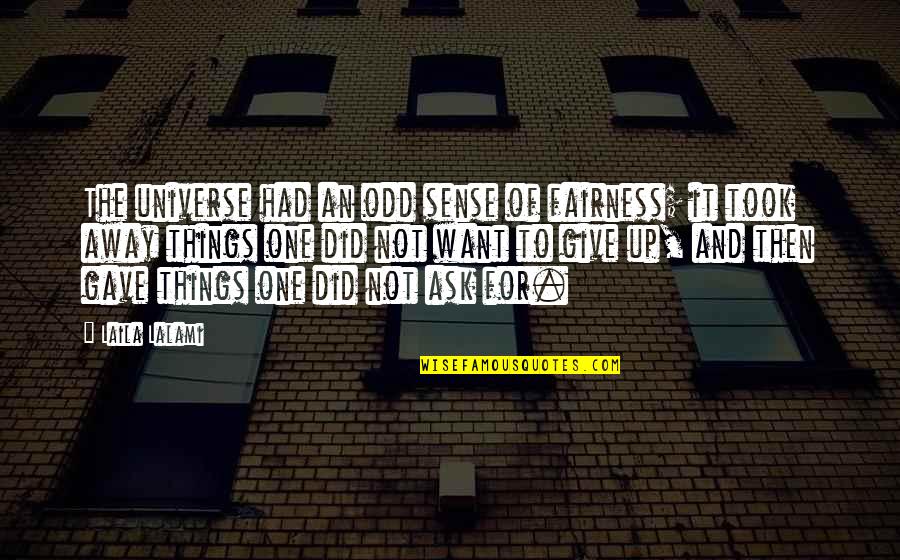 Derdiedaf Quotes By Laila Lalami: The universe had an odd sense of fairness;