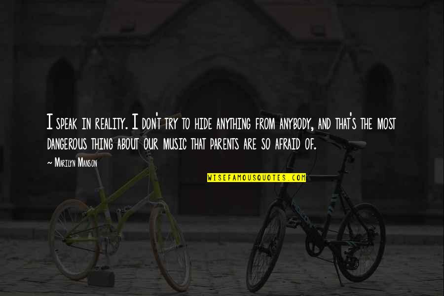 Derecho A La Quotes By Marilyn Manson: I speak in reality. I don't try to Derecho A La Quotes By Marilyn Manson: I speak in reality. I don't try to