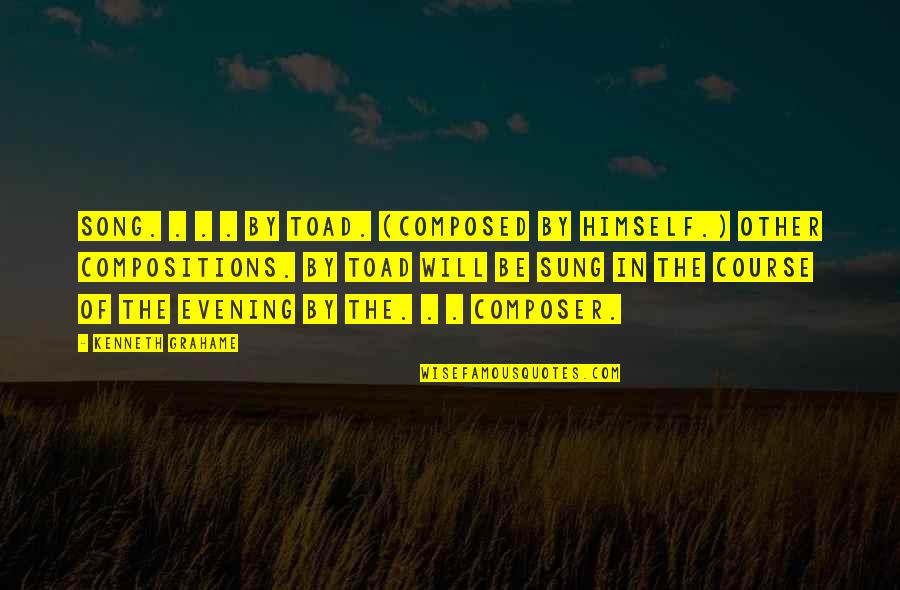 Derechos Quotes By Kenneth Grahame: SONG. . . . BY TOAD. (Composed by Derechos Quotes By Kenneth Grahame: SONG. . . . BY TOAD. (Composed by