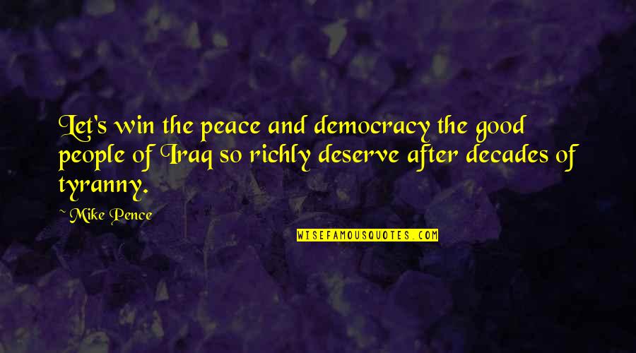 Derek Brockway Quotes By Mike Pence: Let's win the peace and democracy the good