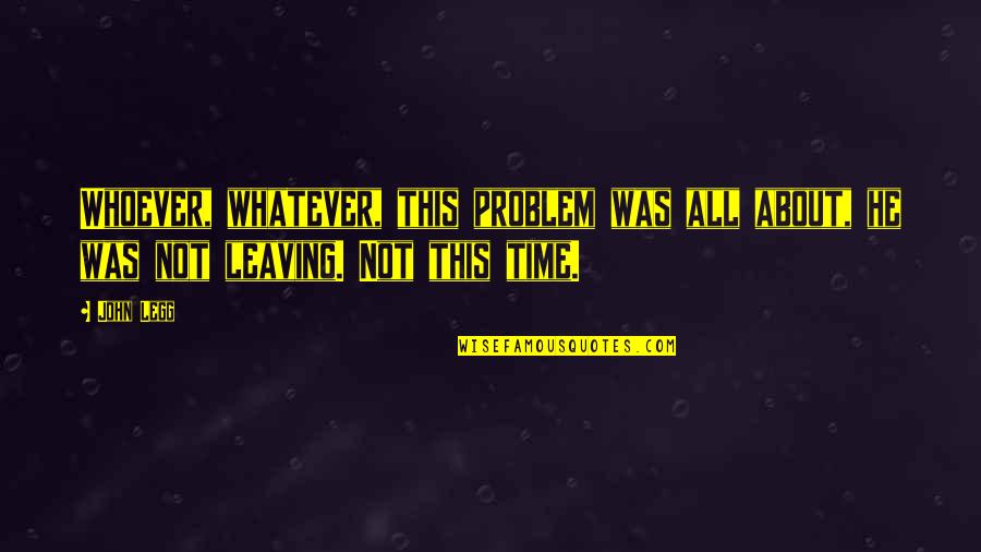 Derek Hale Season 2 Quotes By John Legg: Whoever, whatever, this problem was all about, he