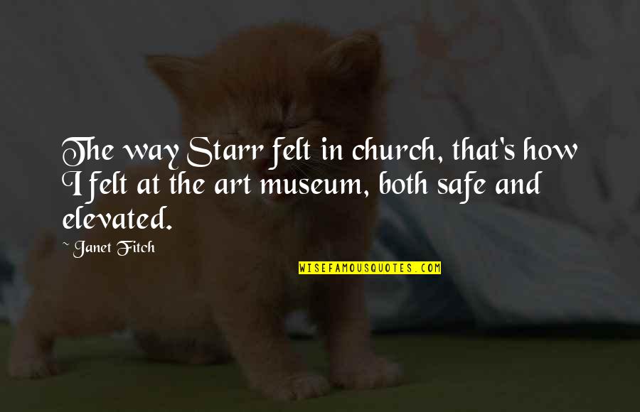Derek Jacobi Quotes By Janet Fitch: The way Starr felt in church, that's how Derek Jacobi Quotes By Janet Fitch: The way Starr felt in church, that's how