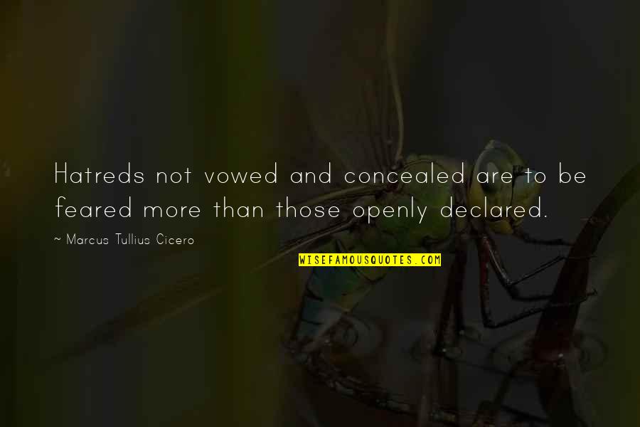 Derek Kindness Quotes By Marcus Tullius Cicero: Hatreds not vowed and concealed are to be