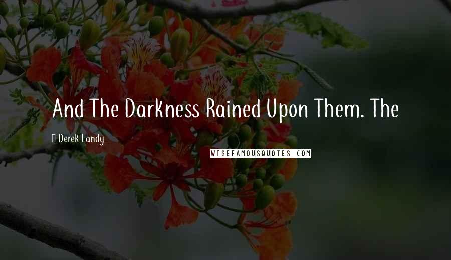 Derek Landy quotes: And The Darkness Rained Upon Them. The
