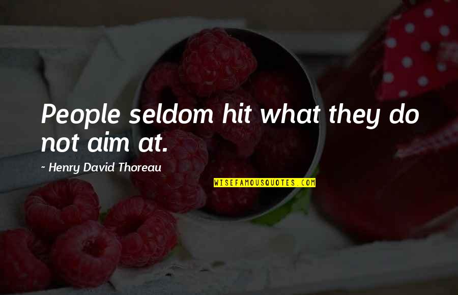 Derek Luh Quotes By Henry David Thoreau: People seldom hit what they do not aim