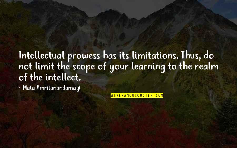 Derek Paravicini Quotes By Mata Amritanandamayi: Intellectual prowess has its limitations. Thus, do not Derek Paravicini Quotes By Mata Amritanandamayi: Intellectual prowess has its limitations. Thus, do not