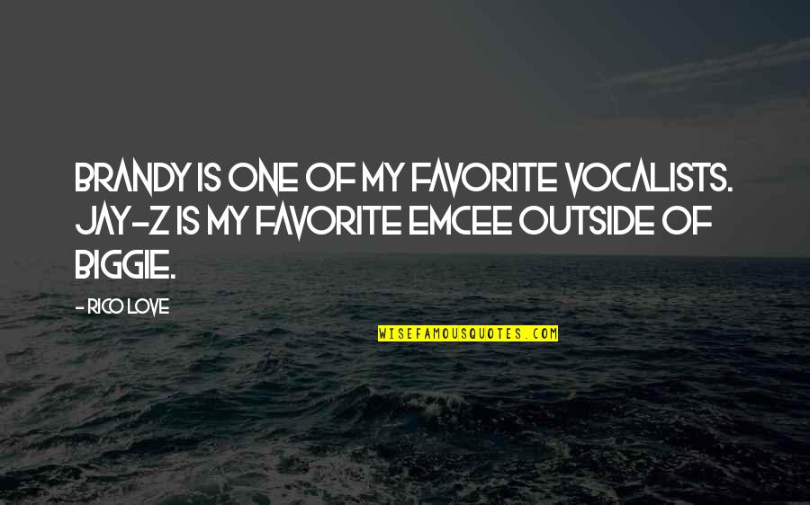 Derek Parra Quotes By Rico Love: Brandy is one of my favorite vocalists. Jay-Z