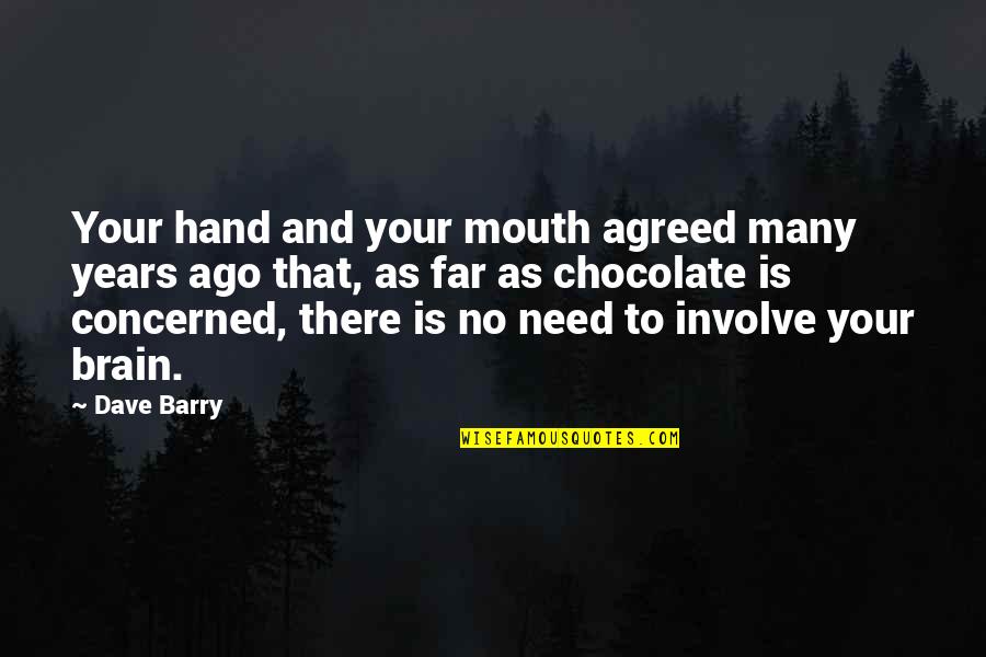 Derek Rabelo Quotes By Dave Barry: Your hand and your mouth agreed many years