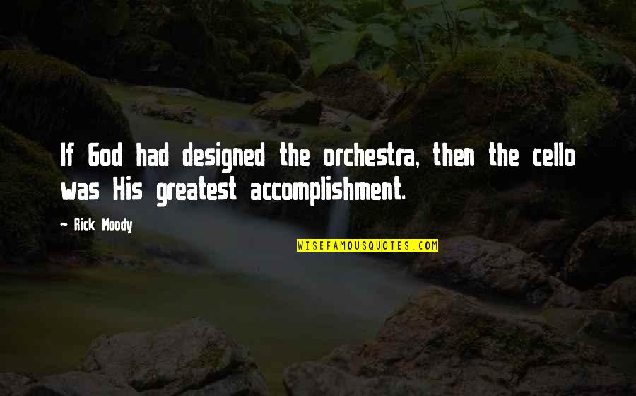 Derek Shephard Quotes By Rick Moody: If God had designed the orchestra, then the