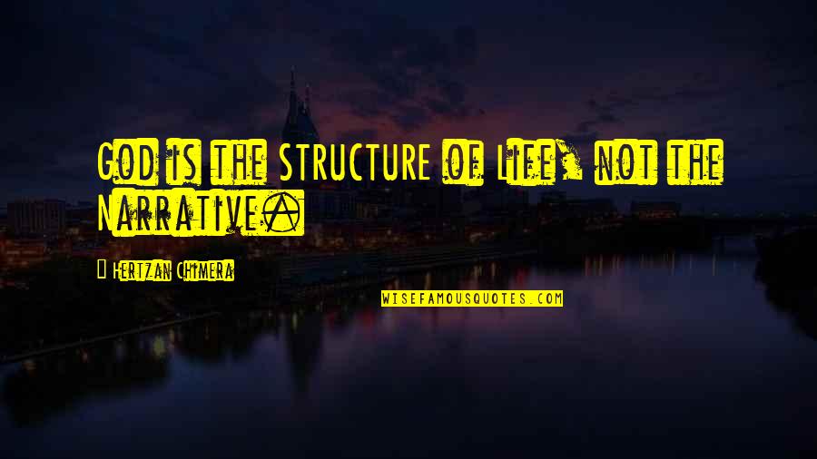 Derek Shepherd Quotes By Hertzan Chimera: God is the STRUCTURE of Life, not the Derek Shepherd Quotes By Hertzan Chimera: God is the STRUCTURE of Life, not the
