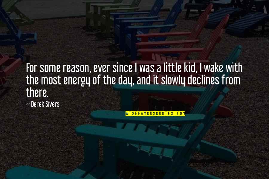 Derek Sivers Quotes By Derek Sivers: For some reason, ever since I was a
