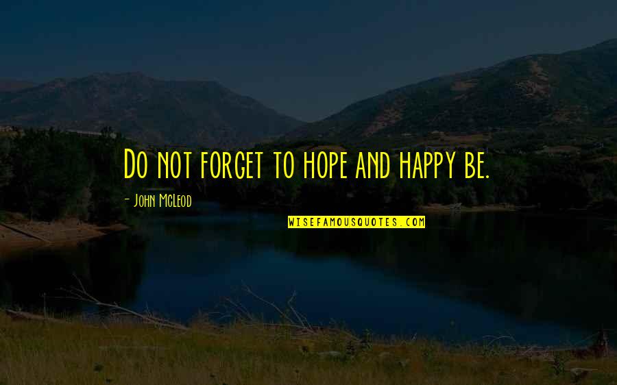 Derek Trotter French Quotes By John McLeod: Do not forget to hope and happy be.