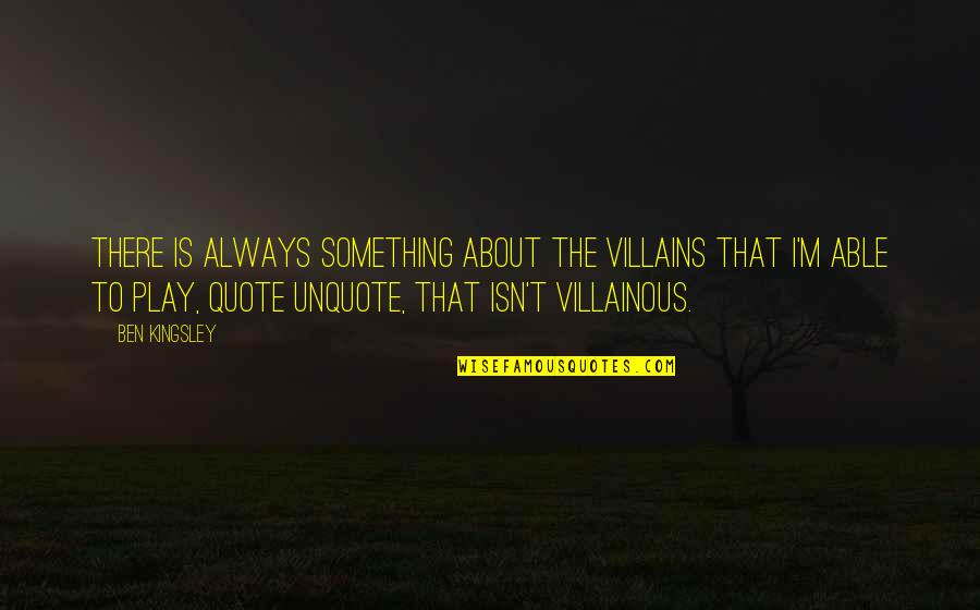 Derek Zoolander Best Quotes By Ben Kingsley: There is always something about the villains that
